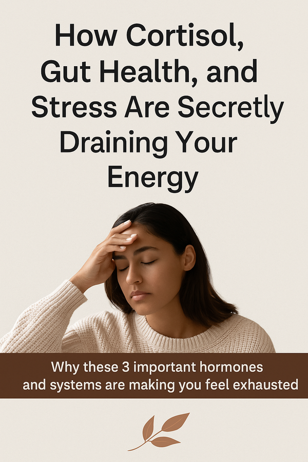 How Cortisol, Gut Health, and Stress Are Secretly Draining Your Energy